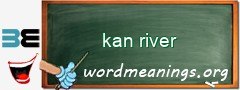 WordMeaning blackboard for kan river